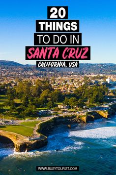 santa cruz with the text 20 things to do in santa cruz california usa