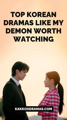 two people standing next to each other with the caption top korean drama like my demon worth watching