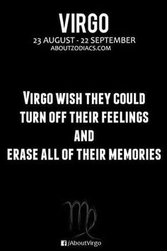 virgo wish they could turn off their feelings and erase all of their memories