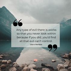 an image with the quote any type of evil there is works so that you never look within because if you did you find all that evil can't control