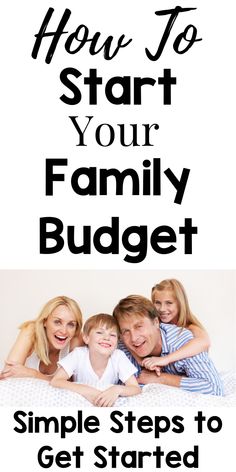 a family with the text how to start your family budget simple steps to get started