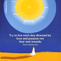 a woman standing in front of a blue sky with the sun above her and a quote on it that says try to live each day directed by love and purpose not fear and