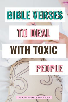 a woman laying in bed with the text bible verses to deal with toxic people