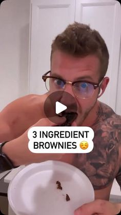 a man holding a white plate with food on it and an emoticive sticker reading 3 ingredient brownies