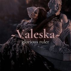 a woman in a black dress next to a statue with the words valeska glorious ruler