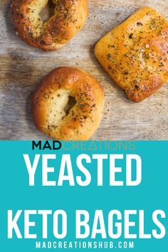 three bagels on a wooden table with the words, mad creations yeasted keto bagels