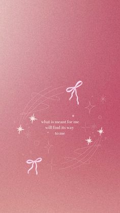 a pink background with white stars and a quote on the bottom that says, what is meant for you will find its way to me