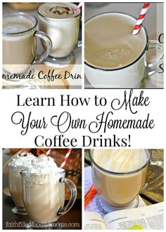 coffee drinks are shown with the words learn how to make your own homemade coffee drinks