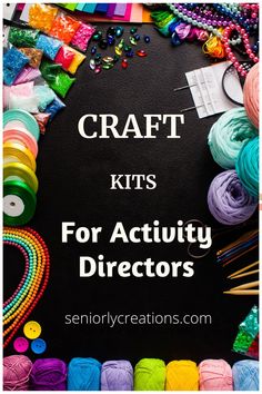 The pin shows brightly colored craft supplies and reads Craft Kits for Activity Directors. At the bottom is seniorlycreations.com. Activity Director Ideas For Seniors Assisted Living, Long Term Care Activities, Activity Director Ideas, Activity Director Ideas For Seniors, Crafts Seniors, Crafting Workshop, Geriatric Activities, 30th Birthday Party For Her, Resident Activities