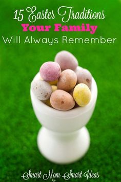 easter eggs in a white bowl with the words, 15 easter traditions your family will always remember