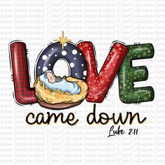 the word love came down with an image of a baby in a manger