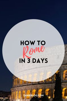 rome in 3 days Visit Rome, Rome Itinerary