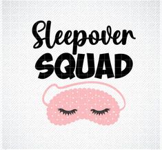 a poster with the words sleepover squad in black and pink on it's face