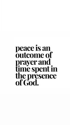 a quote that says peace is an outline of prayer and time spent in the presence of god