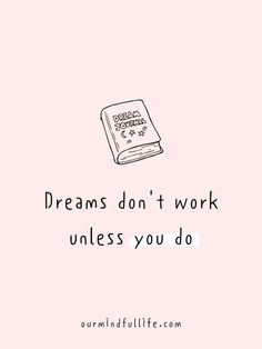 a pink background with the words dreams don't work unless you do on it