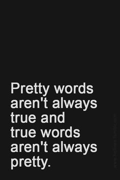 the tweet on twitter has been altered to say pretty words aren't always true and true words aren't always pretty