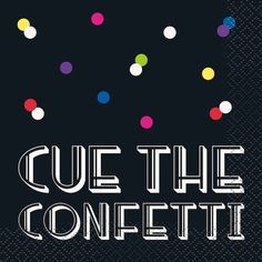 the words que the confetti on a black background with multicolored dots