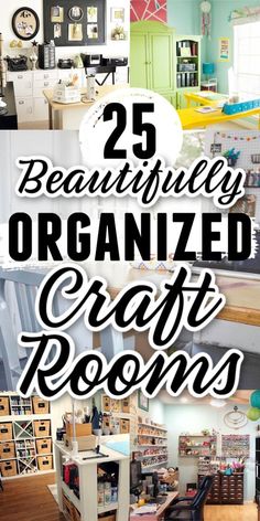 the words 25 beautifully organized craft rooms are shown