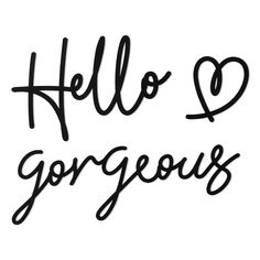 the words hello and gorgoous written in cursive black ink on a white background