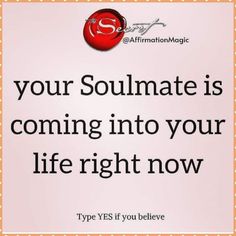 an advertisement with the words, your soulmate is coming into your life right now