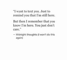 an image of a quote that says i want to text you, just to remind you that i'm still here