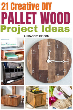 wooden projects with text overlay that reads 21 creative diy pallet wood project ideas