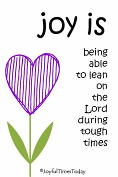 a purple heart with the words joy is being able to lean on the lord during tough times