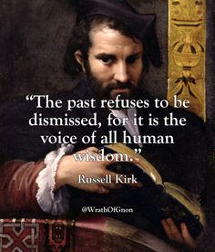 a painting with a quote from russell kripk on the past refuses to be dishimised, for it is the voice of all human wisdom