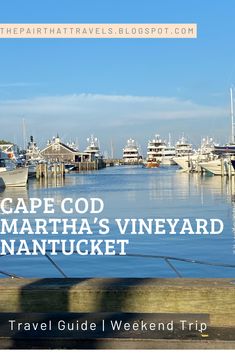 a harbor filled with lots of boats on top of it's sides and the words cape god martha's vineyard nanntuckt