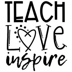 a white t - shirt with the words teach love inspire written in black on it