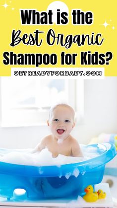 a baby in a bathtub with the words what is the best organic shampoo for kids?