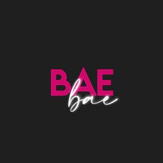 the word bae is written in pink on a black background