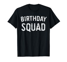 PRICES MAY VARY. Perfect Birthday Gift Idea for Men / Women / Kids - Birthday Squad Shirt. Funny group present for dad, brother, sister, husband, boyfriend, son, boy, girl, uncle, girlfriend, mom, mother, family, friends born. It is time to party and celebrate birthday! Humor Saying Birthday Squad TShirt. Complete your collection of bday accessories for him her (team crew hat, decorations, cake topper banner, fun matching outfit, sign, props set, balloons, apparel, charms crown earrings, mug cup Birthday Squad Shirts, Papa T Shirt, Presents For Men, Family Humor, Rock T Shirts, Graphic Apparel, Gift Quotes, Crew Shirt, Bronx