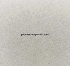 a piece of paper with the words prioritize your peace of mind