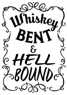 the words whiskey bent and hell bound in black ink on a white background with an ornate frame