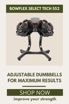 the bowflex select tech 552 adjustable dumbbells for maximum results shop now