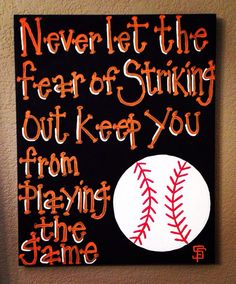 a sign that says never let the fear of striking out keep you from playing the game