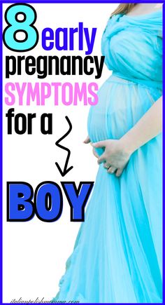 a pregnant woman in a blue dress with the words 8 early pregnancy symptoms for c's boy