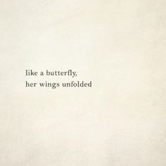 an old photo with the words like a butterfly, her wings unfolded on it