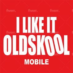 the words i like it oldskool mobile on a red background with white letters