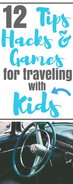 an old car with the text 12 tips hacks and games for traveling with kids