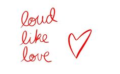 the words loud like love are drawn in red ink on a white background with a heart