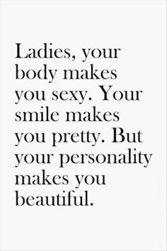 a black and white photo with the words ladies, your body makes you sexyyou smile makes