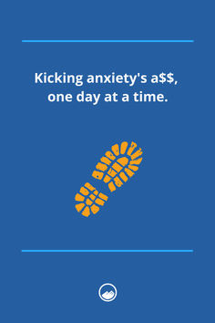 A motivational graphic with a blue background featuring the quote "Kicking anxiety's a$$, one tiny victory at a time." An orange boot print icon is included, symbolizing taking steps forward. This graphic is part of our Motivation & Tips series to encourage and inspire those dealing with anxiety. Stomach Ache, Mental Wellbeing, Muscle Relaxer, Coping Strategies, Hold You, Physical Health