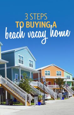 three steps leading up to beach cottages with text overlay that reads 3 steps to buying a beach vacay home