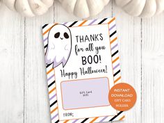 a printable halloween gift card with a ghost on it and the words, thanks for all you boo happy halloween