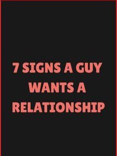 the words 7 signs a guy wants a relationship