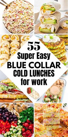 collage of different types of food with text overlay that reads 55 super easy blue collar cold lunches for work