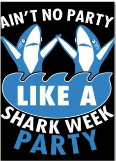 shark party sticker with the words,'ain't no party like a shark week party