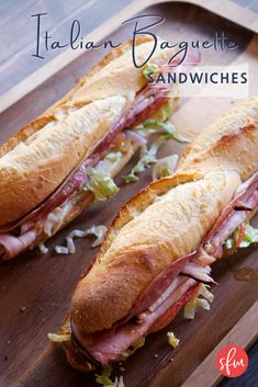 two sub sandwiches cut in half on a cutting board with text overlay that reads italian baguette sandwiches